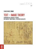 Text-Image Theory. Comparative Semiotic Studies on Chinese Traditional Literature and Arts di Xianzhang Zhao edito da Aracne (Genzano di Roma)