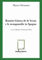 Ramón Gómez de la Serna e le avanguardie in Spagna. Ediz. limitata di Marco Ottaiano edito da Langella