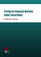 Pricing in financial markets under uncertainty di Federica Gioia edito da Kinetès
