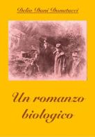 Un romanzo... biologico di Delia Dani Donatucci edito da Circolo E. Agostini