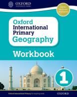 Oxford international primary. Geography. Workbook. Per la Scuola elementare. Con espansione online vol.1 edito da Oxford University Press