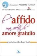 L'affido: una scelta di amore gratuito di Carolina Rossi edito da Editrice Elledici