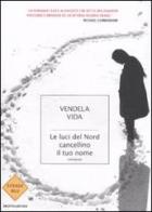 Le luci del nord cancellino il tuo nome di Vendela Vida edito da Mondadori