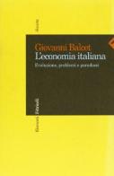 L' economia italiana. Evoluzione, problemi e paradossi di Giovanni Balcet edito da Feltrinelli