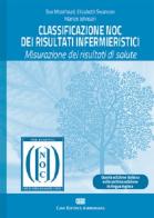 Classificazione NOC dei risultati infermieristici. Misurazione dei risultati di salute. Con e-book di Sue Moorhead, Elizabeth Swanson, Marion Johnson edito da CEA