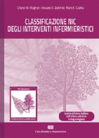 Classificazione NIC degli interventi infermieristici. Con e-book di Joanne McCloskey Dochterman, Howard K. Butcher, Gloria M. Bulechek edito da CEA