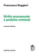 Diritto processuale e pratiche criminali di Francesca Ruggieri edito da Zanichelli