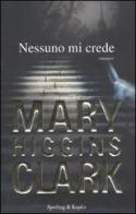 Nessuno mi crede di Mary Higgins Clark edito da Sperling & Kupfer