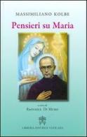 Pensieri su Maria di Kolbe Massimiliano (san) edito da Libreria Editrice Vaticana