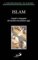 Islam. Aspetti e immagini del mondo musulmano oggi di Justo Lacunza Balda, Maria Albano edito da San Paolo Edizioni