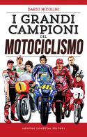 I grandi campioni del motociclismo di Dario Nicolini edito da Newton Compton Editori