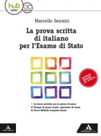 La prova scritta di italiano per l'esame di Stato. Per la Scuola media. Con e-book. Con espansione online di Marcello Sensini edito da Mondadori Scuola