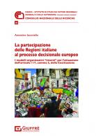 La partecipazione delle Regioni italiane al processo decisionale europeo di Antonino Iacoviello edito da Giuffrè