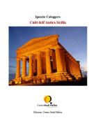 Culti dell'antica Sicilia di Ignazio Caloggero edito da Centro Studi Helios