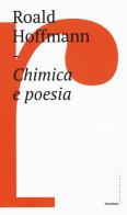 Chimica e poesia di Roald Hoffmann edito da Castelvecchi