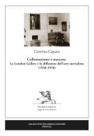 Collezionismo e mercato. La London Gallery e la diffusione dell'arte surrealista (1938-1950) di Caterina Caputo edito da Pontecorboli Editore