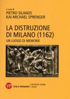 La distruzione di Milano (1162). Un luogo di memorie edito da Vita e Pensiero
