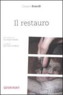 Il restauro. Teoria e pratica (1939-1986) di Cesare Brandi edito da Editori Riuniti