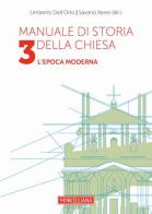 Manuale di storia della Chiesa vol.3 di Umberto Dell'Orto, Saverio Xeres edito da Morcelliana