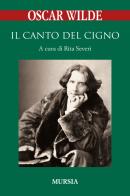 Il canto del cigno di Oscar Wilde edito da Ugo Mursia Editore