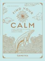 Find your calm. Come trovare la calma e dimenticare ansia e stress di Jaime Zuckerman edito da Demetra