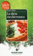 La dieta mediterranea di Bruno Brigo edito da Tecniche Nuove