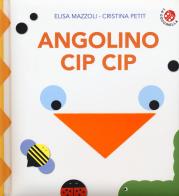 Angolino cip cip. Ediz. a colori di Elisa Mazzoli, Cristina Petit edito da La Coccinella