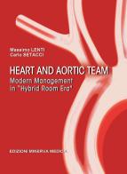 Heart and aortic team. Modern management in «hybrid room era» di Massimo Lenti, Carlo Setacci edito da Minerva Medica
