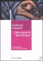 L' altra faccia di Rock Hudson di Guillermo Fadanelli edito da Marco Tropea Editore