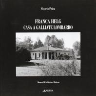 Franca Helg. Casa a Gallarate Lombardo di Vittorio Prina edito da Alinea