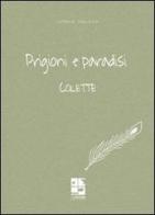 Prigioni e paradisi di Colette edito da Del Vecchio Editore
