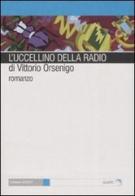 L' uccellino della radio di Vittorio Orsenigo edito da Gaffi Editore in Roma