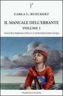 Il manuale dell'errante. Una guida personale per E.T. e altri pesci fuor d'acqua vol.1 di Carla L. Rueckert edito da Stazione Celeste