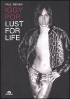 Iggy Pop. Lust for life di Paul Trynka edito da Arcana