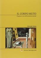 Il corpo muto. Diagnosi e cura dell'anoressia mentale di Giovanni Ariano edito da Sipintegrazioni