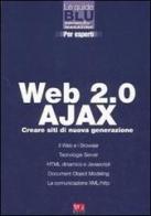 Web 2.0 Ajax. Creare siti di nuova generazione di Luciano N. Castro edito da Sprea Book