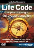 Life code. La psicobiologia dei gruppi sanguigni. Con DVD di Nicholas Caposiena edito da My Life