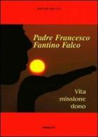 Padre Francesco Fantino Falco. Vita missione dono di José L. Sàez edito da Ass. Primalpe Costanzo Martini