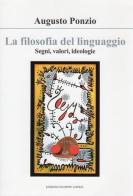 La filosofia del linguaggio. Segni, valori, ideologie di Augusto Ponzio edito da Edizioni Giuseppe Laterza