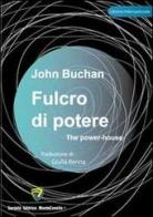 Fulcro di potere-The power-house di John Buchan edito da Montecovello