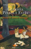 Storie di donne selvagge di Clarissa Pinkola Estés edito da Sperling & Kupfer
