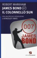 James Bond 007. Il Colonnello Sun di Robert Markham edito da Cento Autori