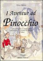 I aventur ad Pinocchio di Ugo Bensi edito da Edizioni Selecta