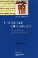 Giornale di viaggio. Un gentiluomo milanese sulle Alpi di Paolo Andreani edito da CDA & VIVALDA