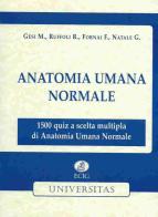 Anatomia umana normale. 1.500 quiz a scelta multipla di anatomia umana normale edito da ECIG