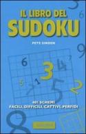 Il libro del Sudoku. 401 schemi facili, difficili, cattivi, perfidi di Pete Sinden edito da Vallardi A.
