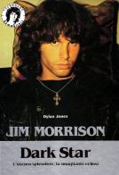 Jim Morrison. Dark star di Dylan Jones edito da Kaos