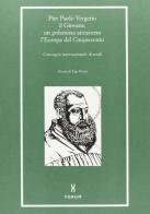 Pier Paolo Vergerio il Giovane. Un polemista attraverso l'Europa del Cinquecento edito da Forum Edizioni