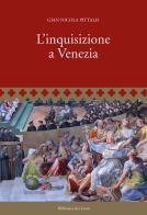 L' inquisizione a Venezia di Gian Nicola Pittalis edito da Biblioteca dei Leoni