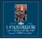 I candelieri. Una festa lunga 500 anni di Riccardo Campanelli, Angelo Mereu edito da R&R (Sassari)